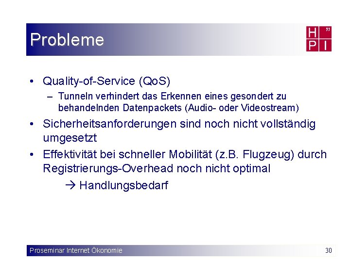 Probleme • Quality-of-Service (Qo. S) – Tunneln verhindert das Erkennen eines gesondert zu behandelnden