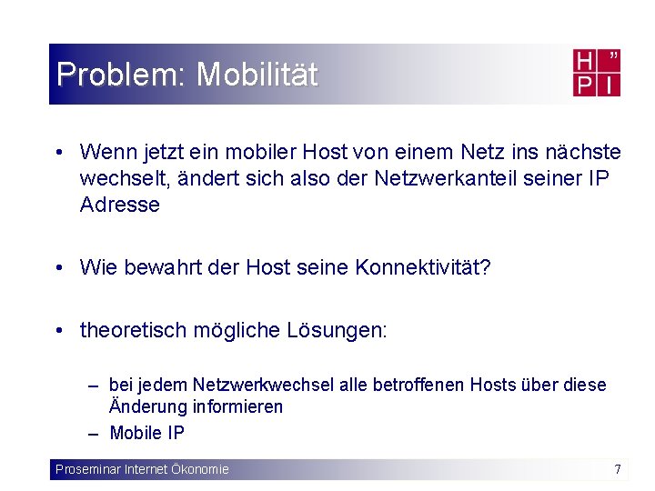 Problem: Mobilität • Wenn jetzt ein mobiler Host von einem Netz ins nächste wechselt,