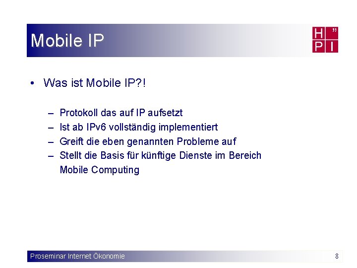 Mobile IP • Was ist Mobile IP? ! – – Protokoll das auf IP