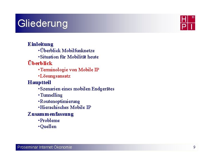 Gliederung Einleitung • Überblick Mobilfunknetze • Situation für Mobilität heute Überblick • Terminologie von