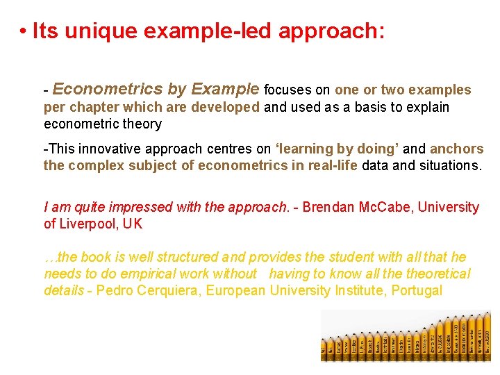  • Its unique example-led approach: - Econometrics by Example focuses on one or