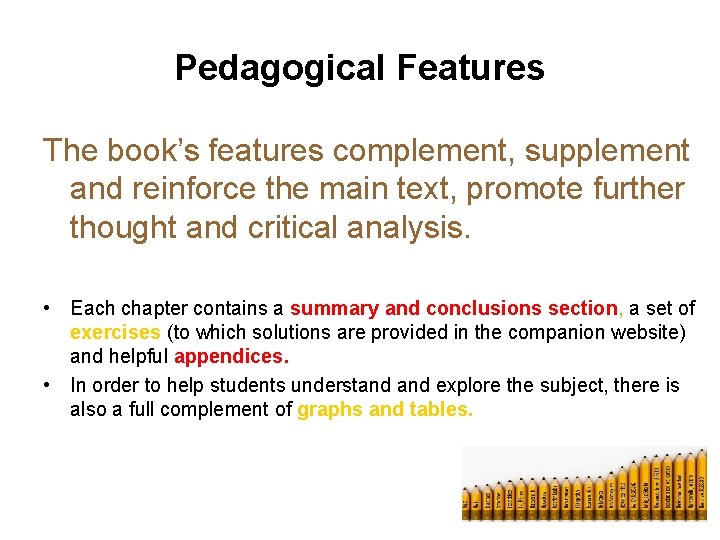 Pedagogical Features The book’s features complement, supplement and reinforce the main text, promote further