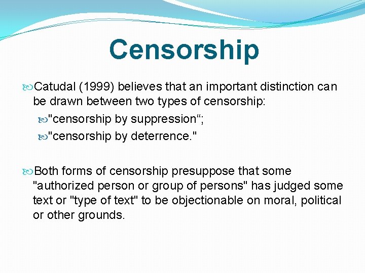 Censorship Catudal (1999) believes that an important distinction can be drawn between two types Censorship Catudal (1999) believes that an important distinction can be drawn between two types