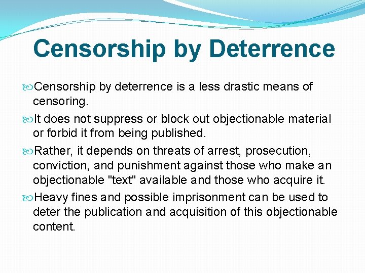 Censorship by Deterrence Censorship by deterrence is a less drastic means of censoring. It