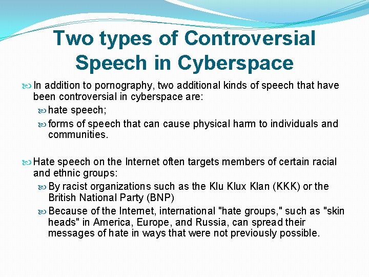 Two types of Controversial Speech in Cyberspace In addition to pornography, two additional kinds