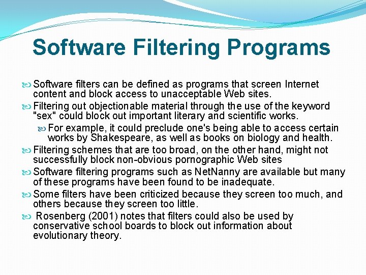 Software Filtering Programs Software filters can be defined as programs that screen Internet content