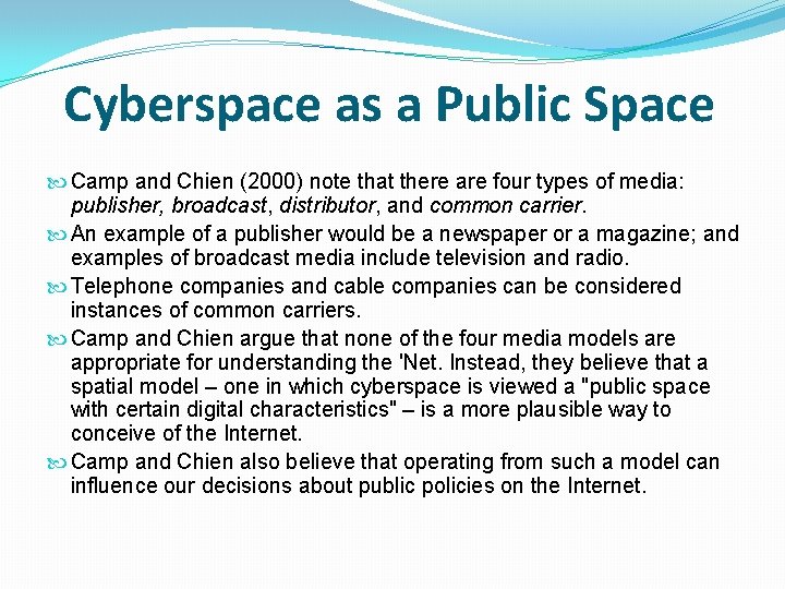 Cyberspace as a Public Space Camp and Chien (2000) note that there are four