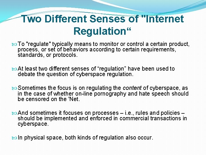 Two Different Senses of "Internet Regulation“ To "regulate" typically means to monitor or control Two Different Senses of "Internet Regulation“ To "regulate" typically means to monitor or control
