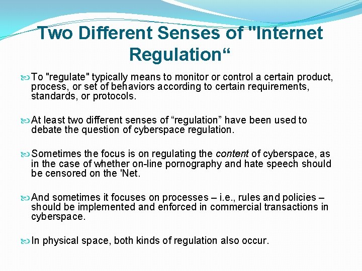 Two Different Senses of "Internet Regulation“ To "regulate" typically means to monitor or control