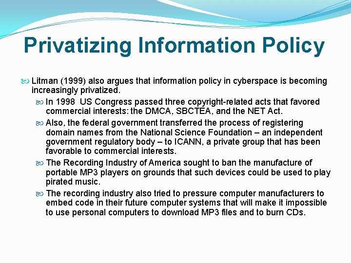 Privatizing Information Policy Litman (1999) also argues that information policy in cyberspace is becoming Privatizing Information Policy Litman (1999) also argues that information policy in cyberspace is becoming