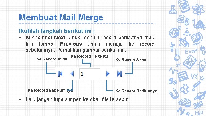Membuat Mail Merge Ikutilah langkah berikut ini : • Klik tombol Next untuk menuju