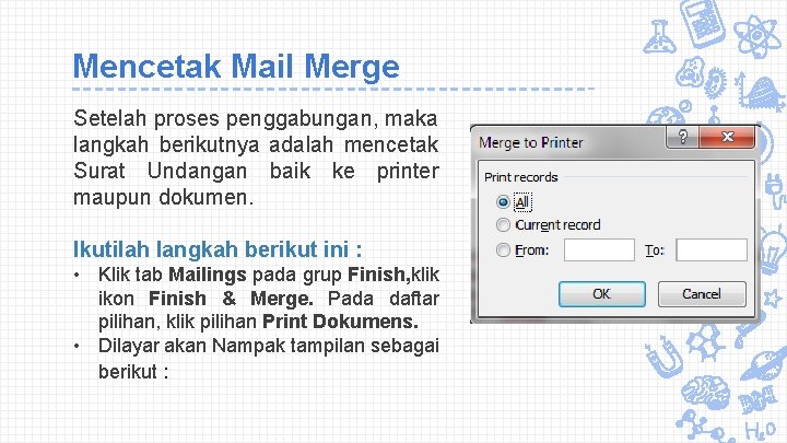 Mencetak Mail Merge Setelah proses penggabungan, maka langkah berikutnya adalah mencetak Surat Undangan baik