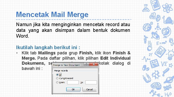 Mencetak Mail Merge Namun jika kita menginginkan mencetak record atau data yang akan disimpan