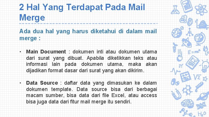 2 Hal Yang Terdapat Pada Mail Merge Ada dua hal yang harus diketahui di