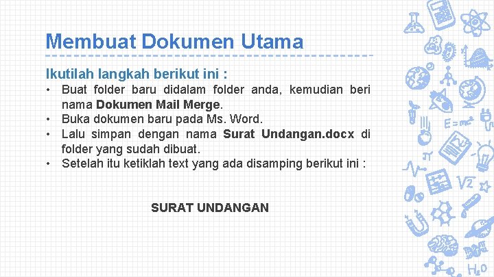 Membuat Dokumen Utama Ikutilah langkah berikut ini : • Buat folder baru didalam folder