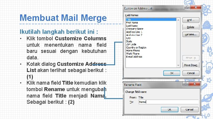Membuat Mail Merge Ikutilah langkah berikut ini : • Klik tombol Customize Columns untuk