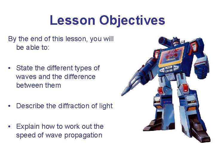 Lesson Objectives By the end of this lesson, you will be able to: •