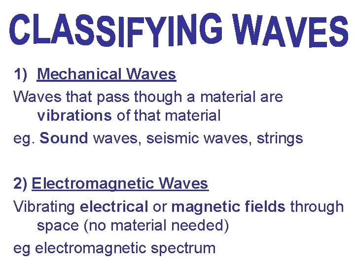 1) Mechanical Waves that pass though a material are vibrations of that material eg.