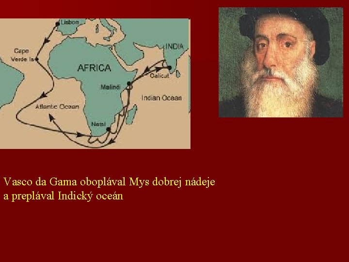 Vasco da Gama oboplával Mys dobrej nádeje a preplával Indický oceán 