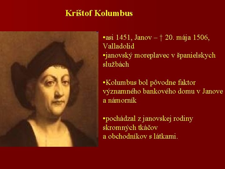 Krištof Kolumbus • asi 1451, Janov – † 20. mája 1506, Valladolid • janovský