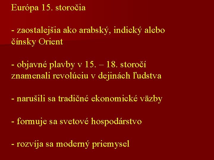 Európa 15. storočia - zaostalejšia ako arabský, indický alebo čínsky Orient - objavné plavby