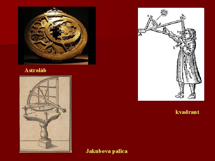 Astroláb kvadrant Jakubova palica 