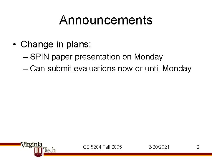 Announcements • Change in plans: – SPIN paper presentation on Monday – Can submit