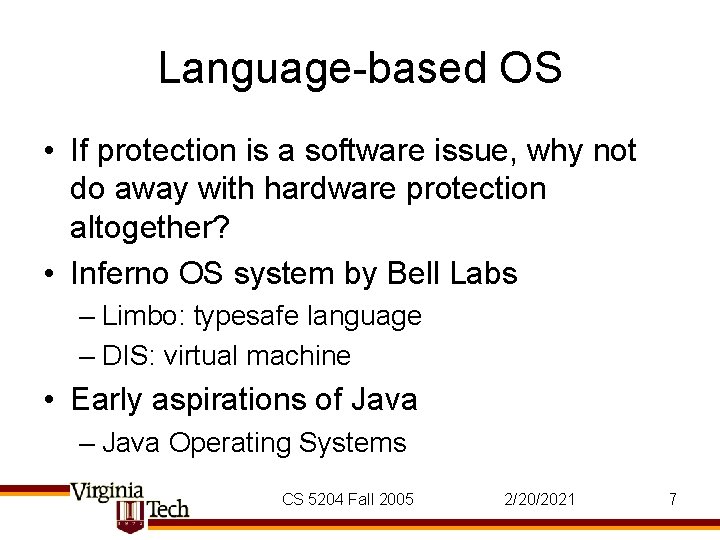 Language-based OS • If protection is a software issue, why not do away with