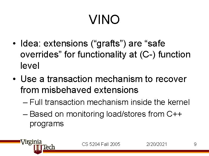 VINO • Idea: extensions (“grafts”) are “safe overrides” for functionality at (C-) function level