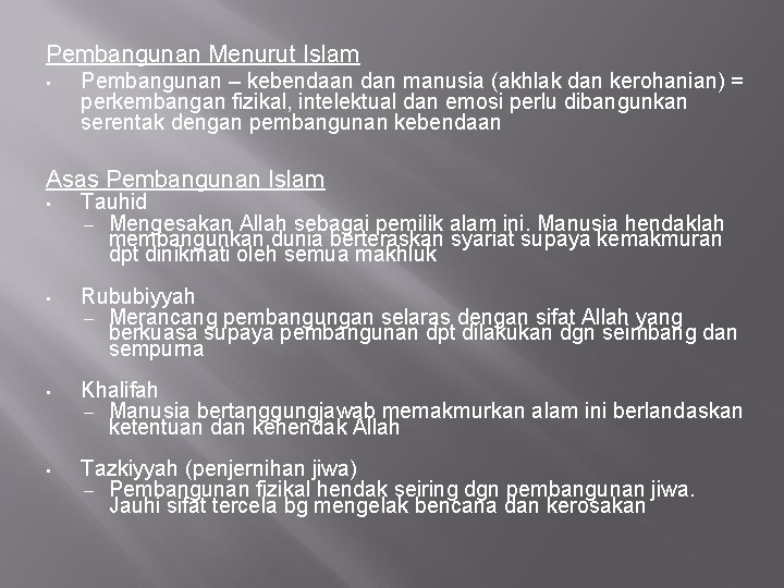 Pembangunan Menurut Islam • Pembangunan – kebendaan dan manusia (akhlak dan kerohanian) = perkembangan