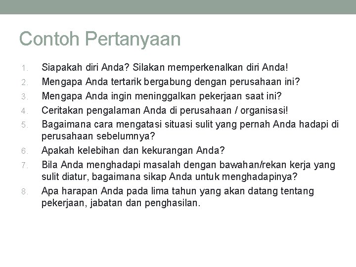 Contoh Pertanyaan 1. 2. 3. 4. 5. 6. 7. 8. Siapakah diri Anda? Silakan