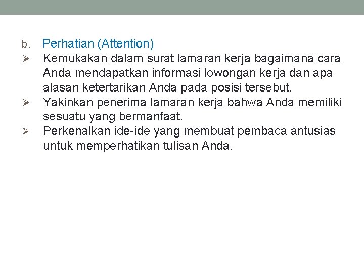 Perhatian (Attention) Kemukakan dalam surat lamaran kerja bagaimana cara Anda mendapatkan informasi lowongan kerja