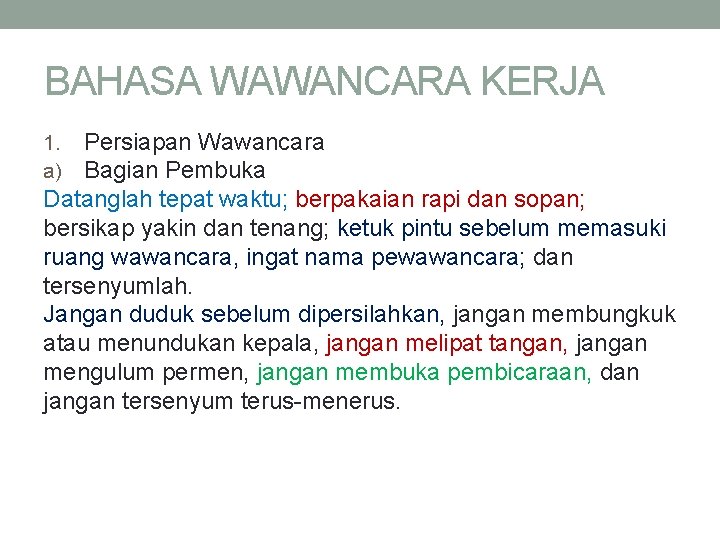 BAHASA WAWANCARA KERJA Persiapan Wawancara Bagian Pembuka Datanglah tepat waktu; berpakaian rapi dan sopan;