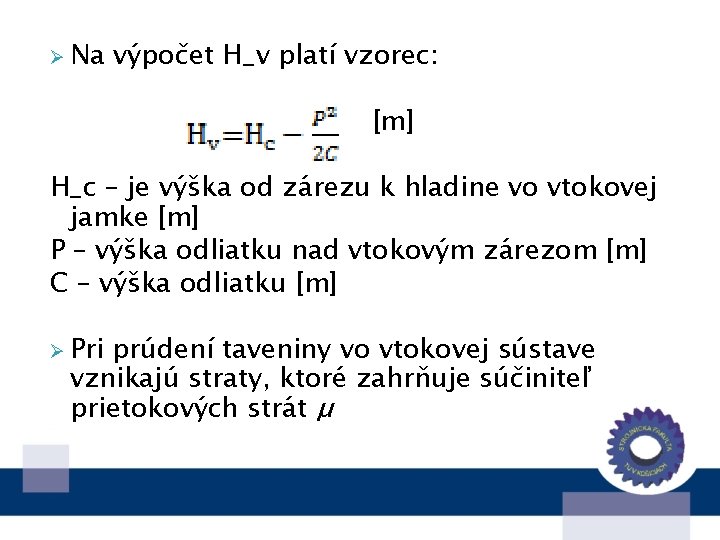 Ø Na výpočet H_v platí vzorec: [m] H_c – je výška od zárezu k