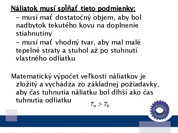 Náliatok musí spĺňať tieto podmienky: - musí mať dostatočný objem, aby bol nadbytok tekutého