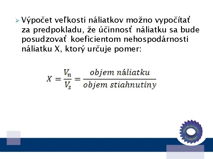 Ø Výpočet veľkosti náliatkov možno vypočítať za predpokladu, že účinnosť náliatku sa bude posudzovať