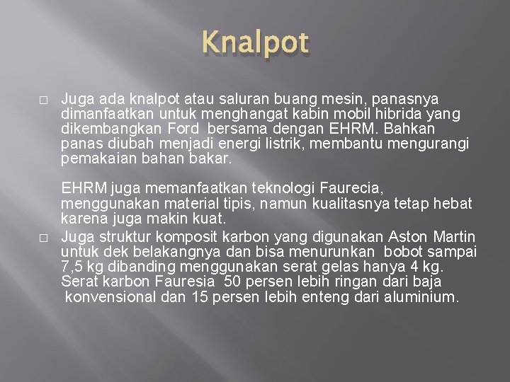 Knalpot � � Juga ada knalpot atau saluran buang mesin, panasnya dimanfaatkan untuk menghangat