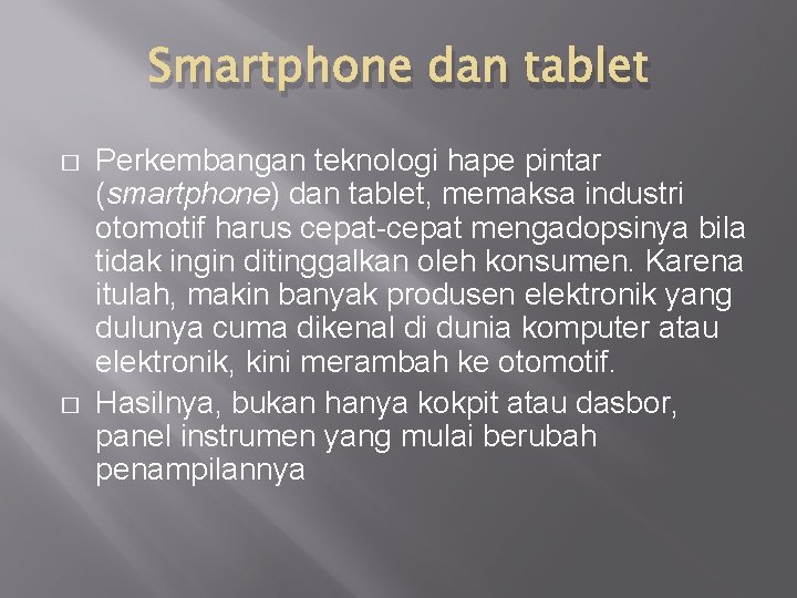 Smartphone dan tablet � � Perkembangan teknologi hape pintar (smartphone) dan tablet, memaksa industri