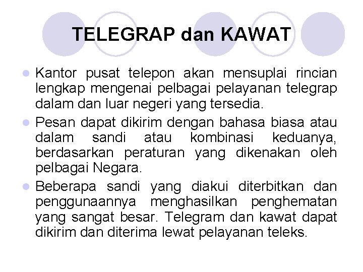 TELEGRAP dan KAWAT Kantor pusat telepon akan mensuplai rincian lengkap mengenai pelbagai pelayanan telegrap