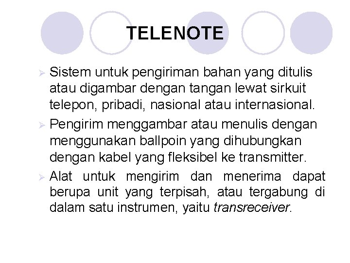 TELENOTE Sistem untuk pengiriman bahan yang ditulis atau digambar dengan tangan lewat sirkuit telepon,
