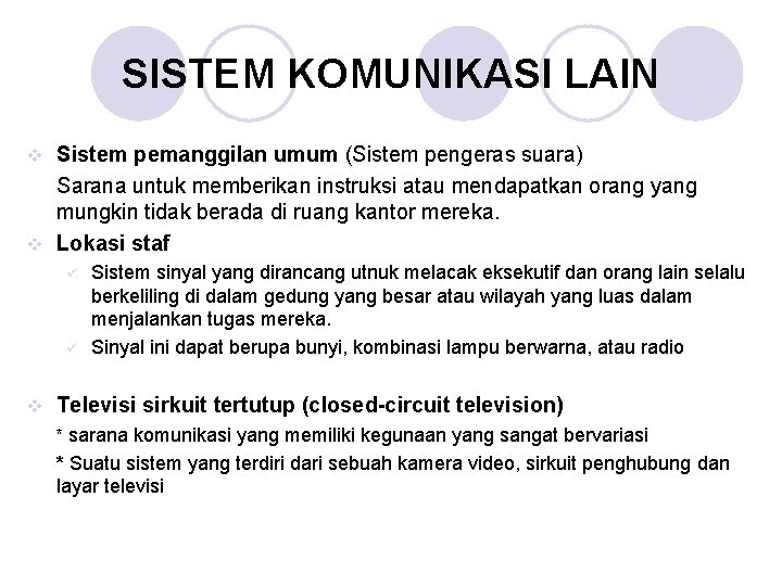 SISTEM KOMUNIKASI LAIN Sistem pemanggilan umum (Sistem pengeras suara) Sarana untuk memberikan instruksi atau