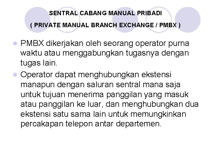 SENTRAL CABANG MANUAL PRIBADI ( PRIVATE MANUAL BRANCH EXCHANGE / PMBX ) PMBX dikerjakan