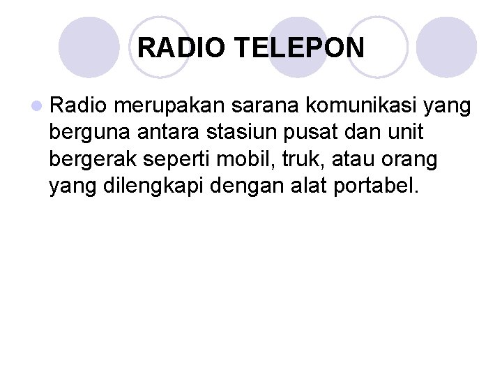RADIO TELEPON l Radio merupakan sarana komunikasi yang berguna antara stasiun pusat dan unit