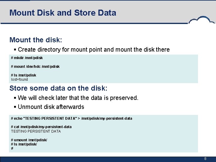 Mount Disk and Store Data Mount the disk: § Create directory for mount point