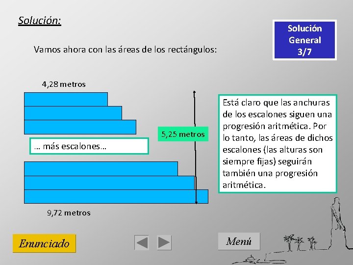 Solución: Solución General 3/7 Vamos ahora con las áreas de los rectángulos: 4, 28