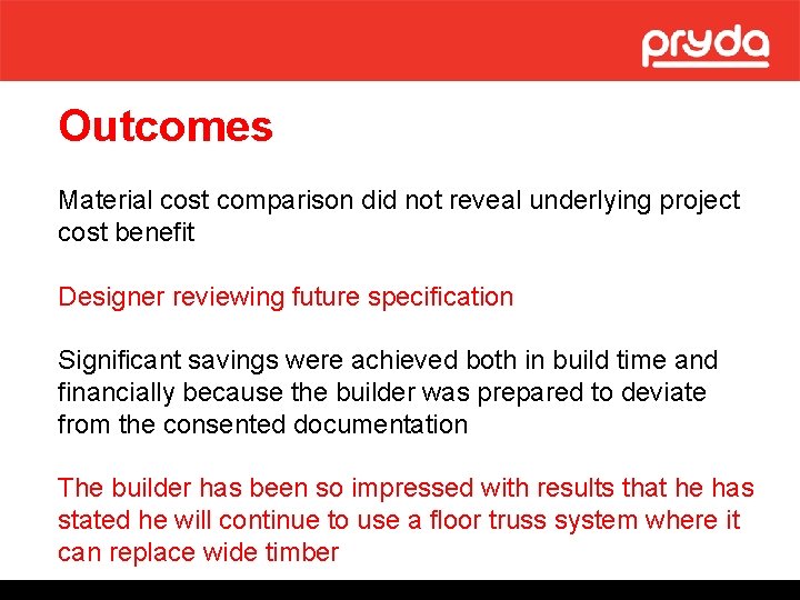 Outcomes Material cost comparison did not reveal underlying project cost benefit Designer reviewing future