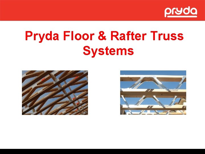 Pryda Floor & Rafter Truss Systems 