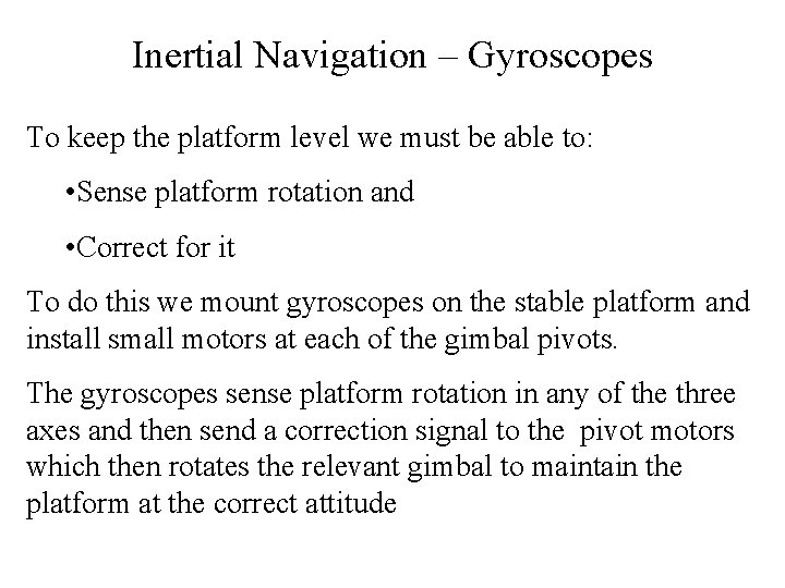 Inertial Navigation – Gyroscopes To keep the platform level we must be able to: