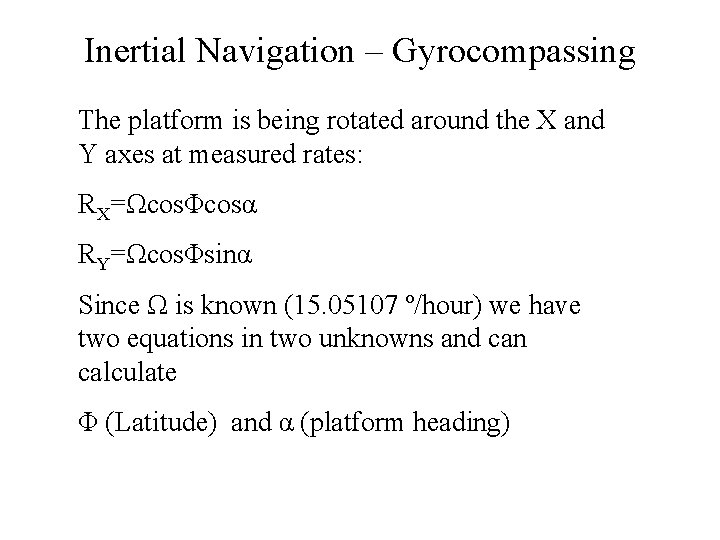 Inertial Navigation – Gyrocompassing The platform is being rotated around the X and Y