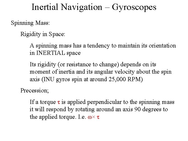 Inertial Navigation – Gyroscopes Spinning Mass: Rigidity in Space: A spinning mass has a